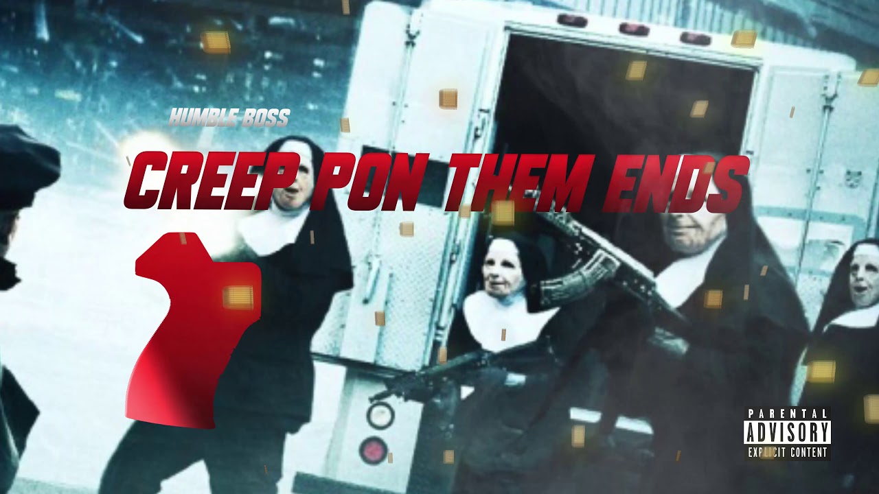 Humble boss-Creap on Them Ends