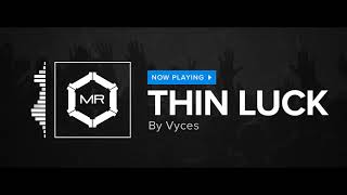 Vyces - Thin Luck [HD] chords