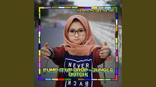 PUMP IT UP DROP - JUNGLE DUTCH