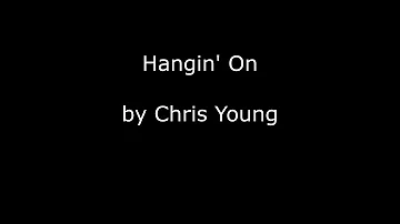 Chris Young  Hangin' On Lyrics