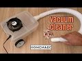 How to Make a Vacuum Cleaner
