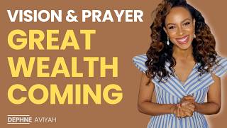 Vision & Prayer - Great Wealth Coming To The Body of Christ Shortly