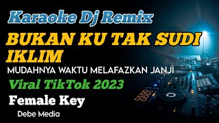 Karaoke Bukan Ku Tak Sudi - Iklim Versi Dj Remix Female Key