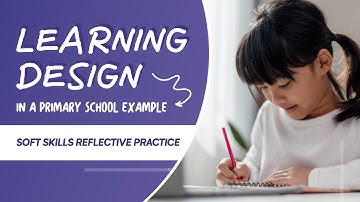 Learning Design in a primary school: Soft skills reflective practice