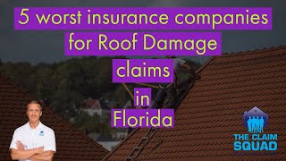 5 Worst Insurance companies for Roof Damage Claims in Florida