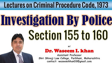 Investigation by the Police Section 155 to 160 | Lectures on Criminal Procedure Code, 1973.
