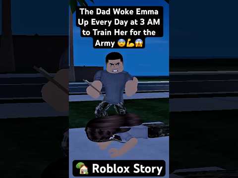 The Dad Woke Emma Up Every Day at 3 AM to Train Her for the Army 😨💪😱 (PART 1) | #Roblox #Shorts