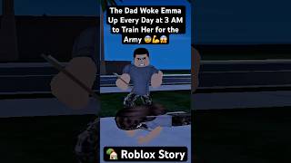 The Dad Woke Emma Up Every Day at 3 AM to Train Her for the Army 😨💪😱 (PART 1) | #Roblox #Shorts