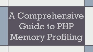 A Comprehensive Guide to PHP Memory Profiling