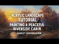 ACRYLIC LANDSCAPE PAINTING TUTORIAL|| PAINTING A PEACEFUL RIVERSIDE CABIN (HOW TO )