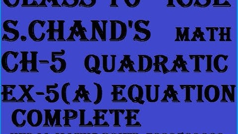 Ch-5 Quadratic Equations Ex-5(A) Complete From S. Chand