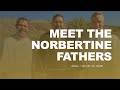 Meet the Norbertine Fathers | Outside the Friary