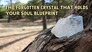 The Forgotten Crystal That Holds Your Soul Blueprint