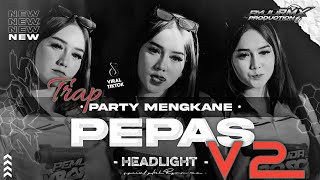 DJ PEPAS X HEADLIGHTS V2 | STYLE TRAP PARTY BASS HOREG | RYUU RMX.