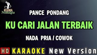 Download Lagu KUCARI JALAN TERBAIK - Pance Pondang // KARAOKE NADA PRIA MP3
