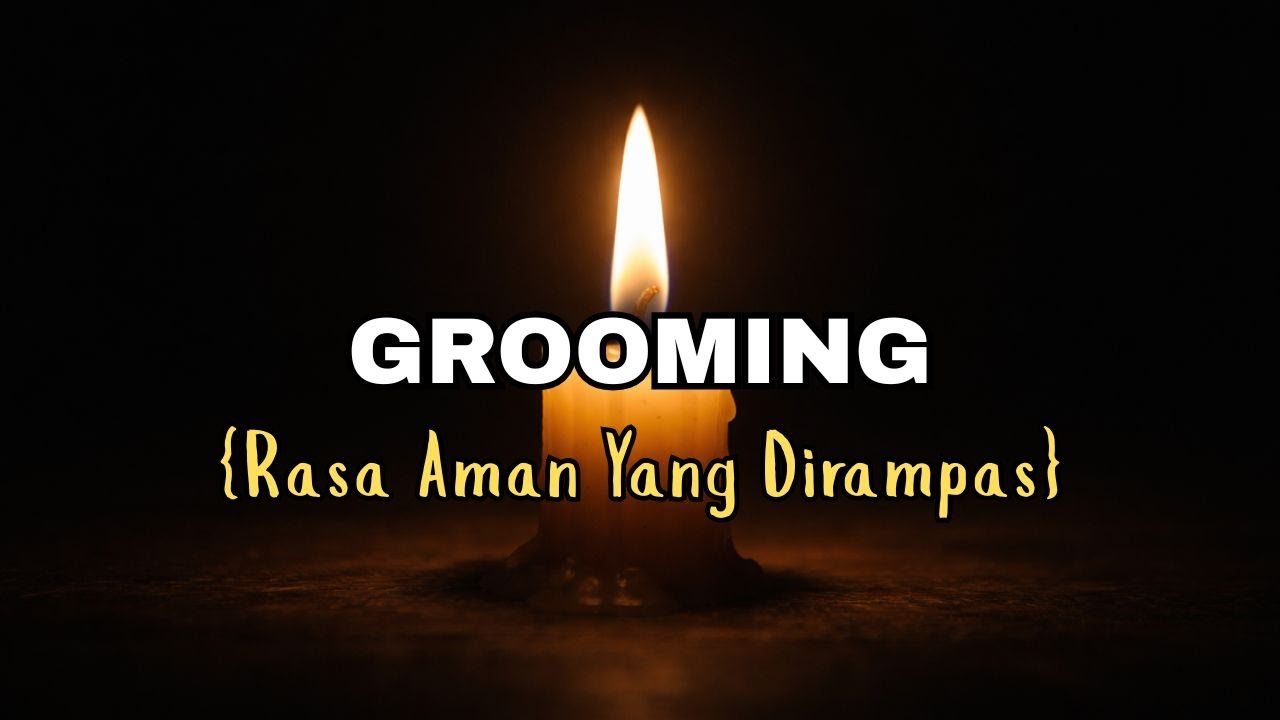 Luka Itu Tidak Terjadi Sekarang, Tapi Ikut Tumbuh Bersamaku | Child Grooming