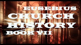 Eusebius of Caesarea: Church History : Book 7 - c.320 AD