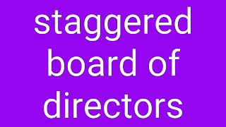 Staggered Board of Directors Definition & Meaning