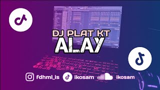DJ PLAT KT - ALAY LOLITA - IKOSAM REMAKE