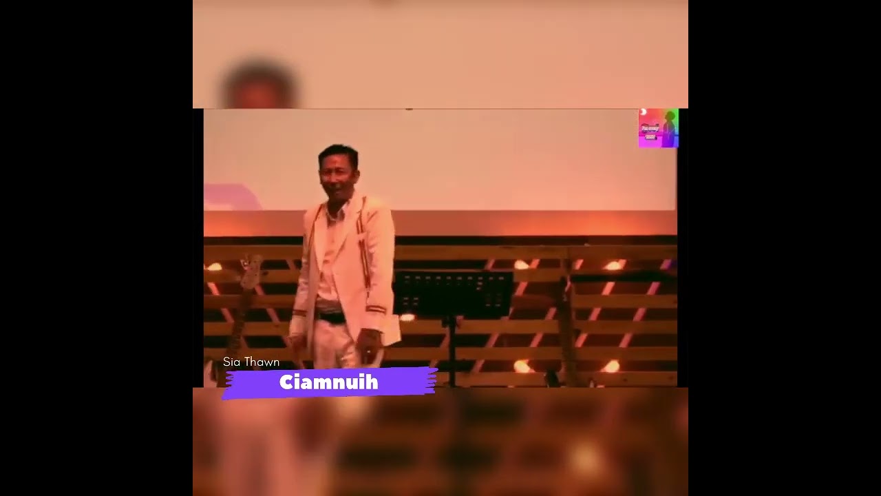 Sia Thawn(Ciamnuih)#3 Na Mai tai nop leh na ngai o