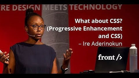 Ire Aderinokun: What about CSS? Progressive Enhancement and CSS // #FrontZurich 2017