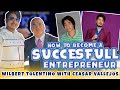 HOW TO BECOME A SUCCESSFUL ENTREPRENEUR l WILBERT TOLENTINO X CAESAR VALLEJOS (NET 25)