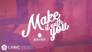 Video voorbeeld van "Make It With You - Ben&Ben (Lyrics)"