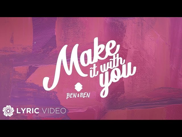 Make It With You - Ben&Ben (Lyrics) class=