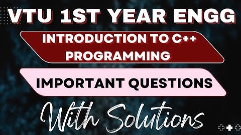 1st Year Engineering INTRODUCTION TO C++ PROGRAMMING Important questions with Answers #vtu