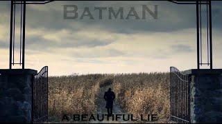 Batman | A Beautiful Lie