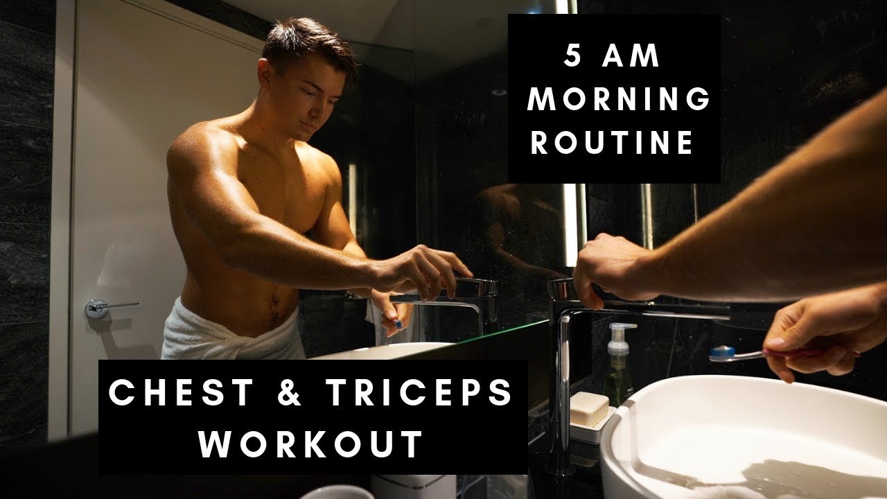 5AM Morning Routine + Chest & Triceps Workout - YouTube
