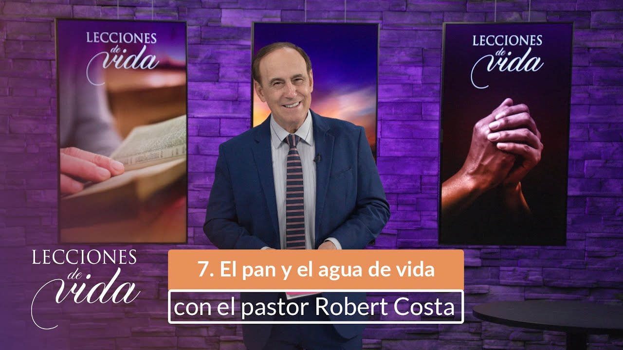 Lecciones de Vida - El pan y el agua de vida