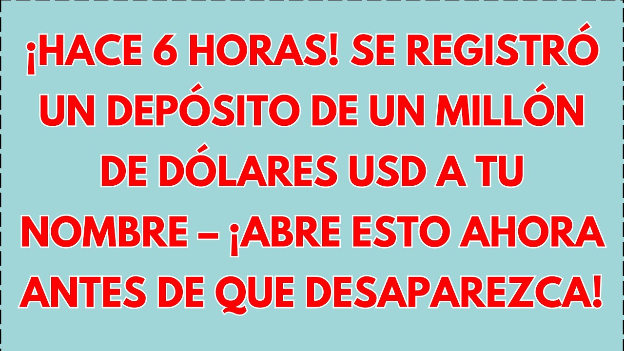💸 DIOS DICE: HACE 6 HORAS SE REGISTRÓ UN DEPÓSITO DE MILLONES USD A TU NOMBRE – Y AÚN NO LO HAS...