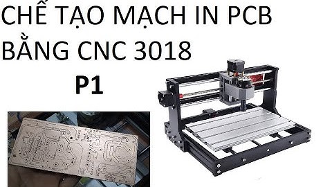 Làm Mạch In Bằng Máy CNC P1