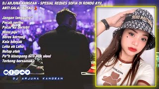 DJ ARJUNA KANGEAN - JANGAN TANGGUNG TANGGUNG SPESIAL REQUES SOFIA DI RONDO AYU ANTI GALAU BOSKU