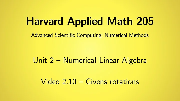 Harvard AM205 video 2.10 - Givens rotations