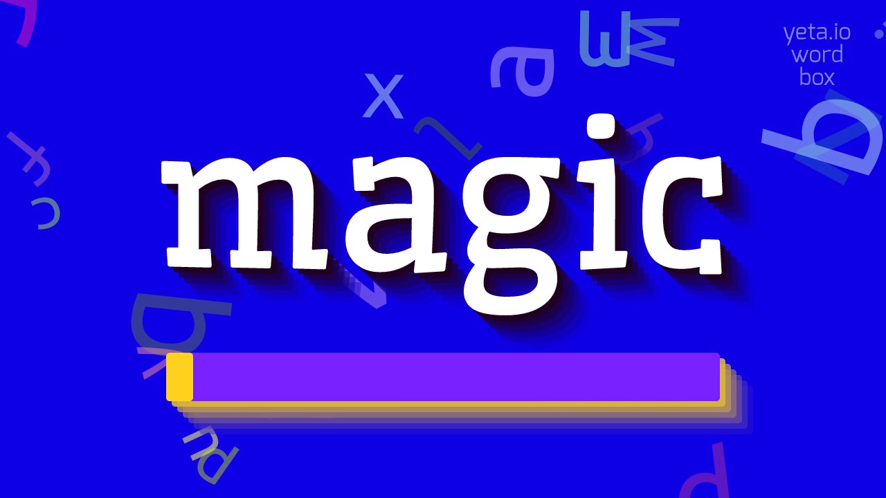 ВОЛШЕБСТВО – КАК СКАЗАТЬ ВОЛШЕБСТВО?  