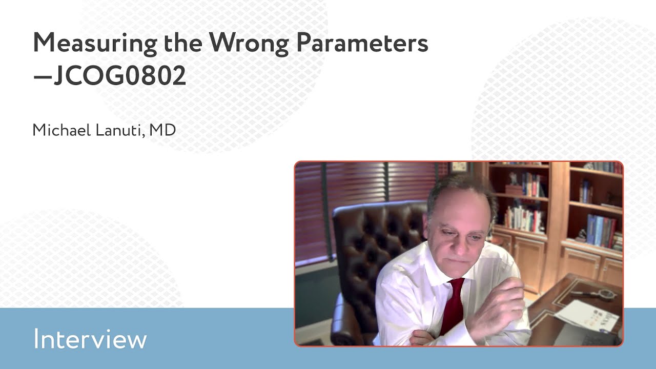 Measuring the Wrong Parameters—JCOG0802: An Interview With Michael Lanuti