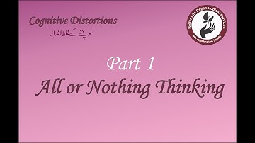 Cognitive Distortions Part 1: All or Nothing Thinking