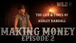 Making Money - The Life &amp; Times of Ashley Randall - Episode 02 - RDR2 Roleplay - WildRP Server