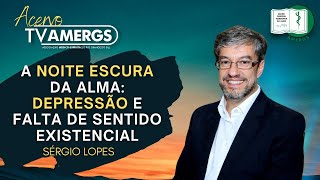 A NOITE ESCURA DA ALMA: DEPRESSÃO E FALTA DE SENTIDO EXISTENCIAL | Dr. Sérgio Lopes