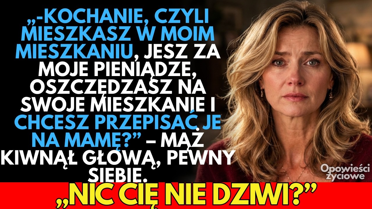 Mój mąż chciał KUPIĆ sobie mieszkanie i przepisać na matkę… ale nie spodziewał się, że jedna decyzja