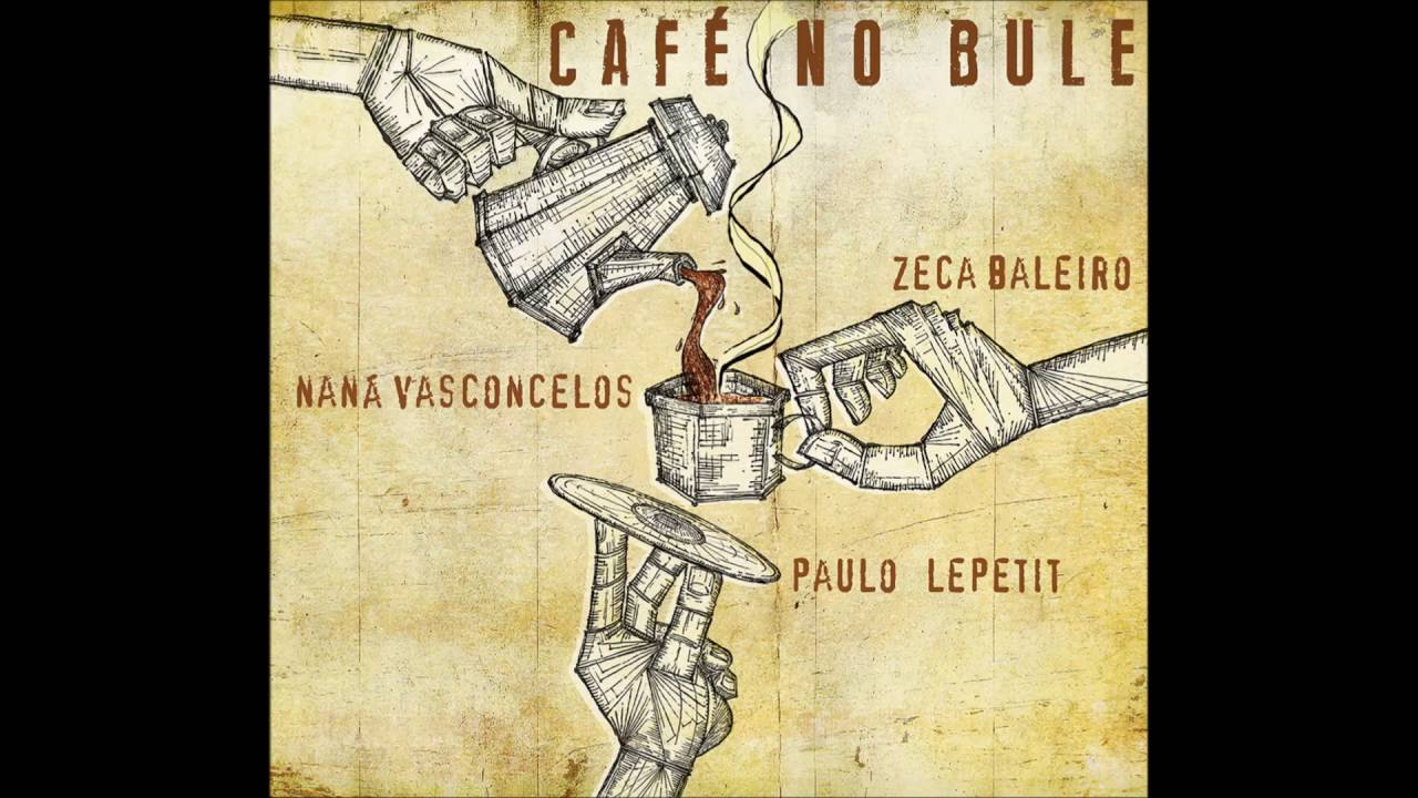 Mira Naná Vasconcelos, Paulo Lepetit e Zeca Baleiro | Café no Bule | Álbum Completo en YouTube Mira Naná Vasconcelos, Paulo Lepetit e Zeca Baleiro | Café no Bule | Álbum Completo en YouTube