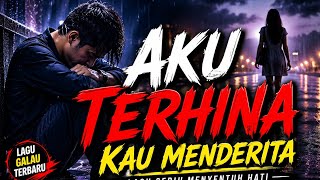 Aku terhina kau menderita