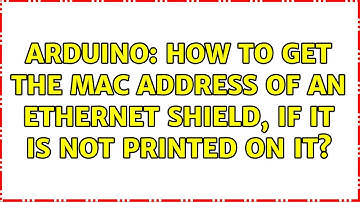 Arduino: How to get the MAC address of an Ethernet shield, if it is not printed on it?