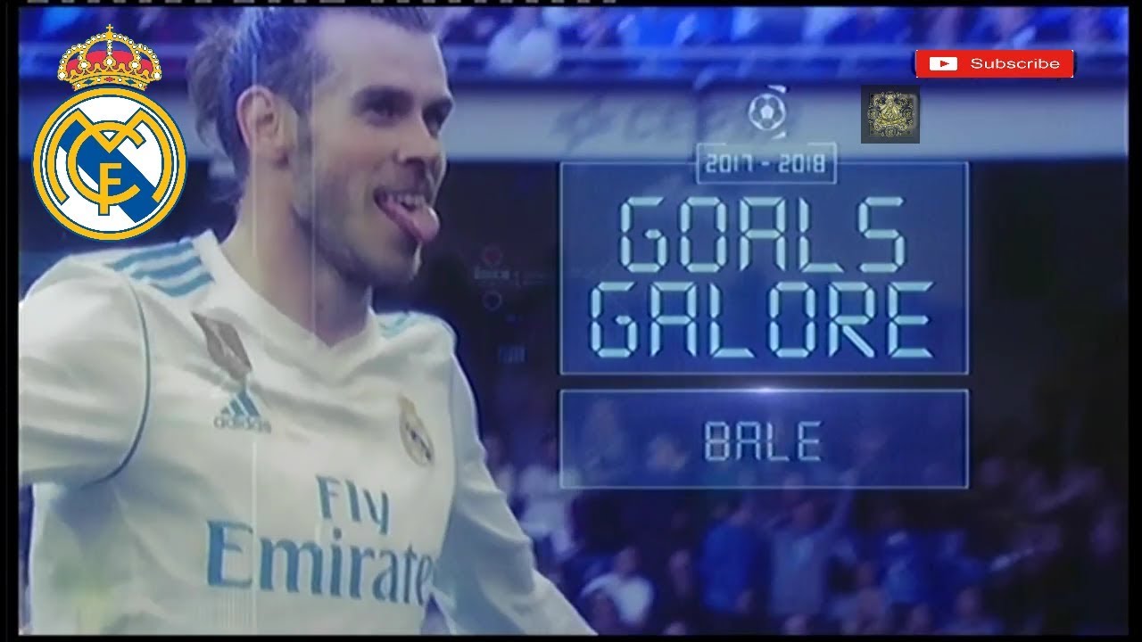 GOAL GOAL GALORE GARETH BALE 2017/2018 HD YouTube