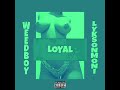 Lykson moni feat weed boy  loyal official audio