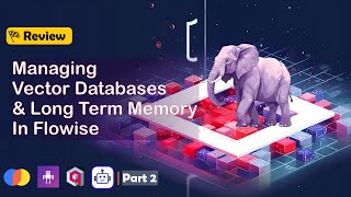 Manage LLM Vector Databases and Long Term Memory in Flowise | AI Vector Tools Review | Part 2