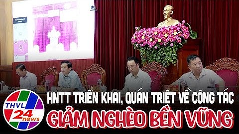 HNTT triển khai, quán triệt về công tác giảm nghèo bền vững đến bí thư chi bộ, ấp, khóm, khu