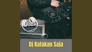 Dj Katakan Saja